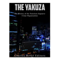 The Yakuza: The History of the Notorious Japanese Crime Organization