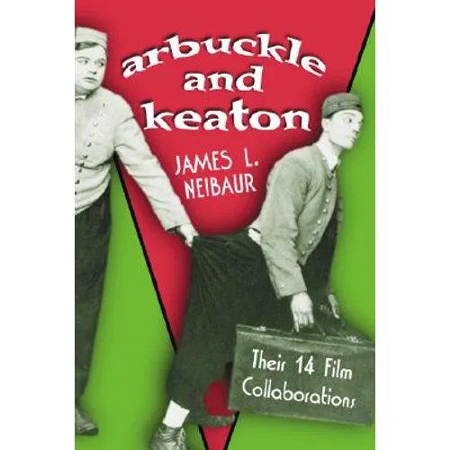 Arbuckle and Keaton: Their 14 Film Collaborations