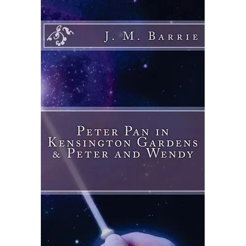 Peter Pan in Kensington Gardens & Peter and Wendy