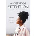 How to Get God's Attention: When He Is Looking Right at You