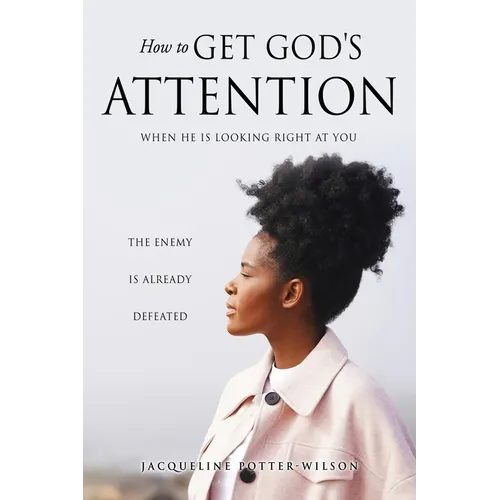 How to Get God's Attention: When He Is Looking Right at You