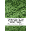 The Battle of the Books and Other Short Pieces: (Dr. Jonathan Swift Classics Collection)