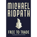 Free to Trade: A gripping financial thriller