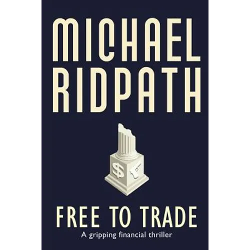 Free to Trade: A gripping financial thriller