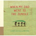When My Dad Went to the Jungle