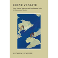Creative State: Forty Years of Migration and Development Policy in Morocco and Mexico