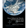 Pierre Teilhard de Chardin and Carl Gustav Jung: Side by Side [The Fisher King Review Volume 4]