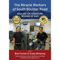 The Miracle Workers of South Boulder Road: Healing the Signature Wounds of War