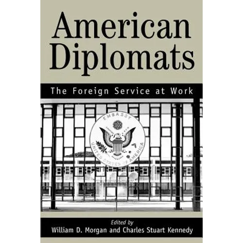 American Diplomats: The Foreign Service at Work
