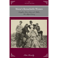 Maine's Remarkable Women: Daughters, Wives, Sisters, and Mothers Who Shaped History