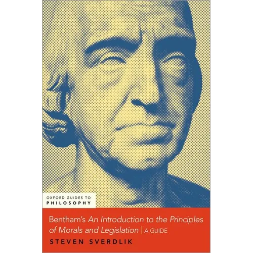 Bentham's an Introduction to the Principles of Morals and Legislation: A Guide