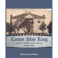 Cotton Was King Morgan County, Alabama: Alabama Plantation Series