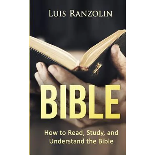 Bible: How to Read, Study, and Understand the Bible