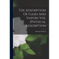 The Adsorption Of Gases And Vapors Vol IPhysical Adsorption