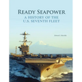 Ready Seapower: A History of the U.S. Seventh Fleet