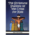 The Scriptural Stations of the Cross for Kids
