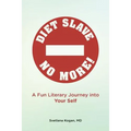 Diet Slave No More!: A Fun Literary Journey into Your Self