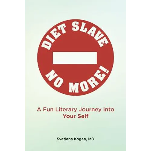 Diet Slave No More!: A Fun Literary Journey into Your Self