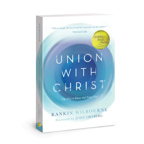 Union with Christ: The Way to Know and Enjoy God