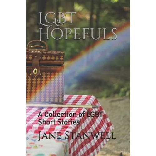 Lgbt Hopefuls: A Collection of Lgbt Short Stories