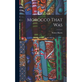 Morocco That Was