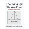 The Jig Is Up: We Are One!: Race Is a Hoax That Fails American Education