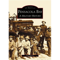 Pensacola Bay: A Military History