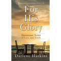 For His Glory: Devotional Notes of Love and Truth
