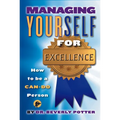 Managing Yourself for Excellence: How to Become a Can-Do Person