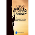 A bug bounty hunting journey: Overcome your limits and become a successful hunter