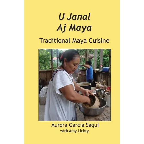 U Janal Aj Maya: Traditional Maya Cuisine