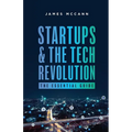 Startups and the Tech Revolution: The Essential Guide