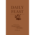 Daily Feast: Meditations from Feasting on the Word, Year B