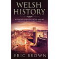 Welsh History: A Concise Overview of the History of Wales from Start to End