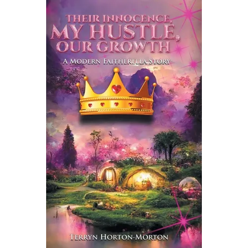 Their Innocence, My Hustle, Our Growth: A Modern Faitherella Story