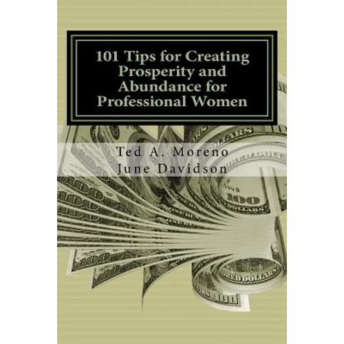 101 Tips for Creating Prosperity and Abundance for Professional Women