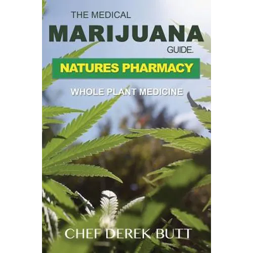 The Medical Marijuana Guide. Natures Pharmacy: Whole Plant Medicine