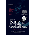 King of the Godfathers: Big Joey Massino and the Fall of the Bonanno Crime Family