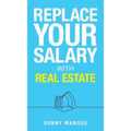 Replace Your Salary with Real Estate