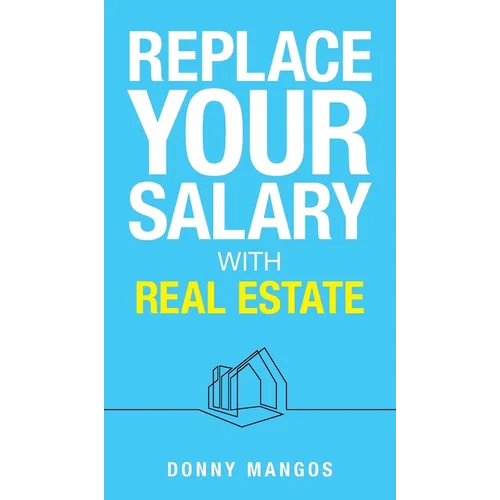 Replace Your Salary with Real Estate