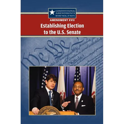 Amendment XVII: Establishing Election to the U.S. Senate