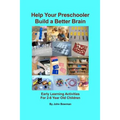 Help Your Preschooler Build a Better Brain: Early Learning Activities for 2-6 Year Old Children