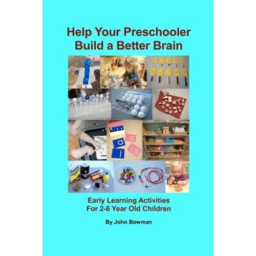 Help Your Preschooler Build a Better Brain: Early Learning Activities for 2-6 Year Old Children