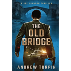 The Old Bridge: A Joe Johnson Thriller, Book 2