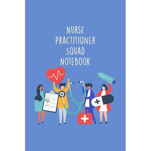 Nurse Practitioner Squad Notebook: Funny Nursing Theme Notebook - Includes: Quotes From My Patients and Coloring Section - Graduation And Appreciation
