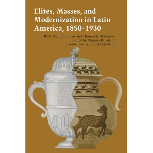 Elites, Masses, and Modernization in Latin America, 1850-1930