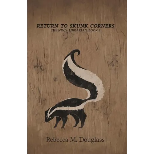 Return to Skunk Corners: The Ninja Librarian, Book 2