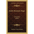 South-Mountain Magic: A Narrative (1882)