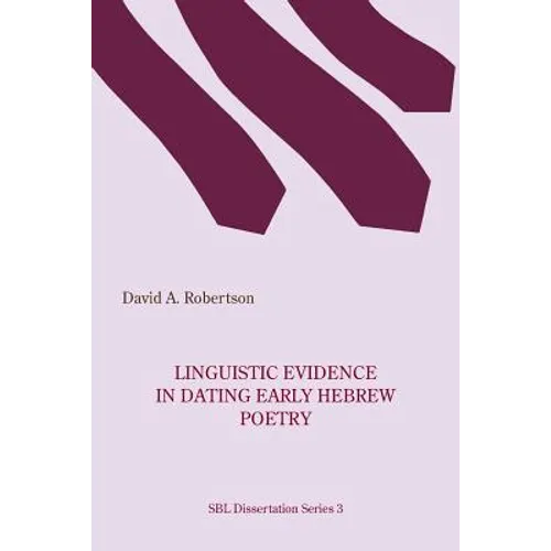 Linguistic Evidence in Dating Early Hebrew Poetry
