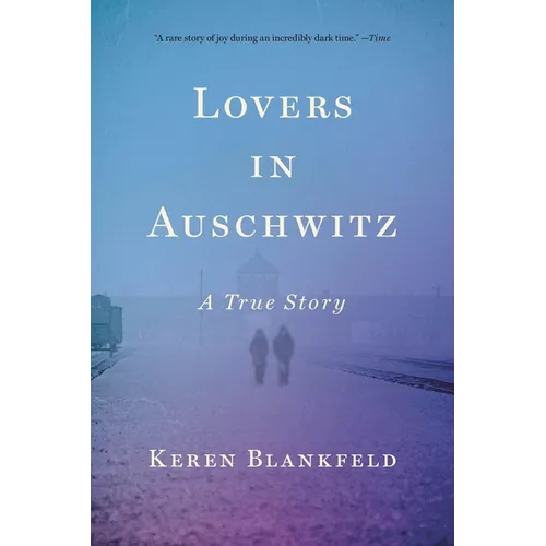 Lovers in Auschwitz: A True Story
